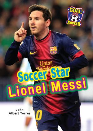 [Goal! Latin Stars of Soccer 01] • Soccer Star Lionel Messi